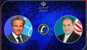 گفتگوی تلفنی مدیر کل آژانس انرژی اتمی با عراقچی