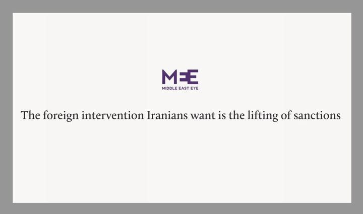 میدل‌ایست‌آی: تنها مداخله خارجی که ایرانی‌ها می‌خواهند، لغو تحریم‌هاست